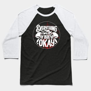 Everything will be ok Shirt Baseball T-Shirt